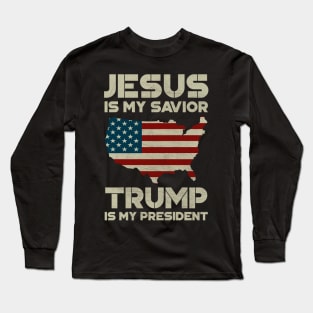 Jesus Is My Savior Trump Is My President US Flag Long Sleeve T-Shirt